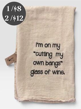 🪅 🆕 I’m on my “cutting my own bangs” glass of wine. Kitchen towel. NWT.